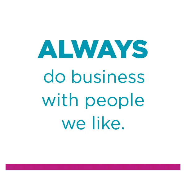 Always do business with people we like